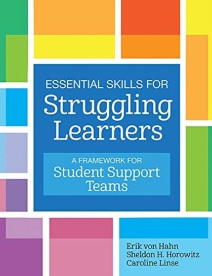 Essential Skills for Struggling Learners: A Framework for Student Support Teams Opracowanie zbiorowe