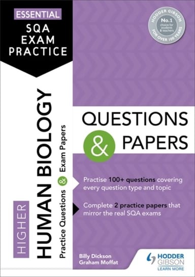 Essential SQA Exam Practice. Higher Human Biology Questions and Papers Billy Dickson, Graham Moffat