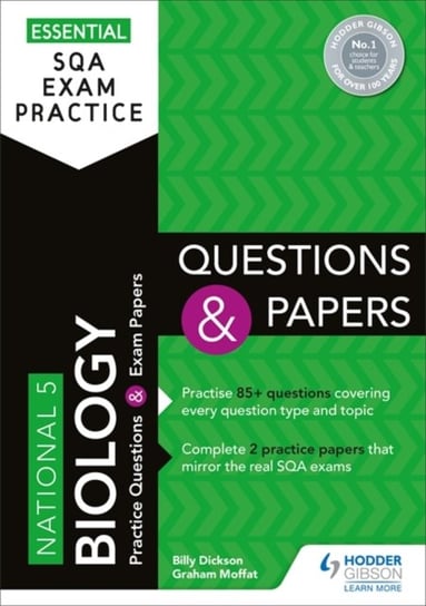 Essential SQA Exam Practice. National 5 Biology Questions and Papers Billy Dickson, Graham Moffat