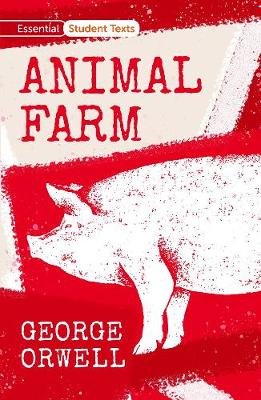 Essential Student Texts: Animal Farm Orwell George