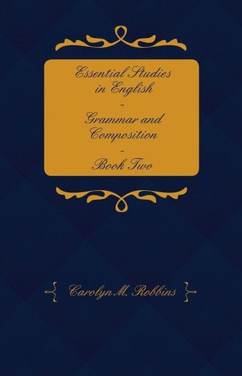Essential Studies in English - Grammar and Composition - Book Two Robbins Carolyn M.
