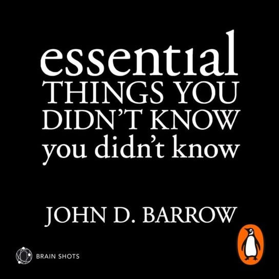 Essential Things You Didn't Know You Didn't Know Brain Shot Barrow John D.