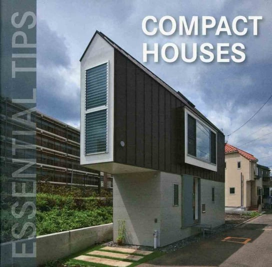 Essential Tips. Compact Houses Opracowanie zbiorowe