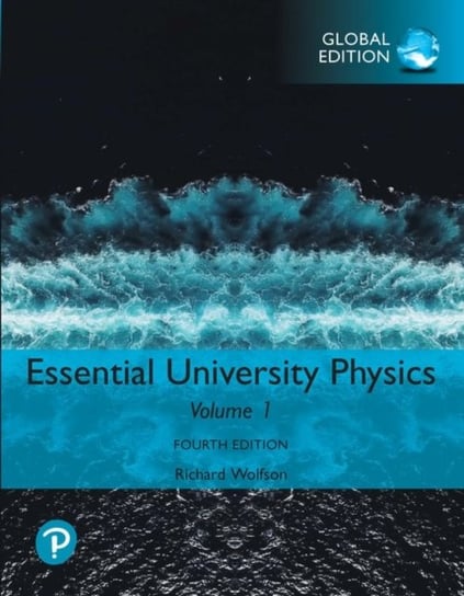 Essential University Physics. Volume 1. Global Edition Richard Wolfson