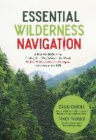 Essential Wilderness Navigation: A Real-World Guide to Finding Your Way Safely in the Woods with or Without a Map, Compass or GPS Caudill Craig, Trimble Tracy