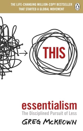 Essentialism. The Disciplined Pursuit of Less McKeown Greg