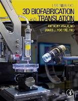 Essentials of 3D Biofabrication and Translation Atala Anthony, Yoo James J.