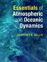 Essentials of Atmospheric and Oceanic Dynamics Vallis Geoffrey K.