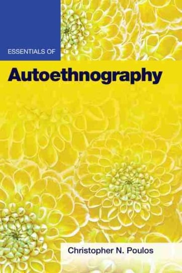 Essentials of Autoethnography Christopher N. Poulos