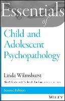 Essentials of Child and Adolescent Psychopathology Wilmshurst Linda