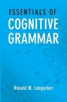 Essentials of Cognitive Grammar Langacker Ronald W.