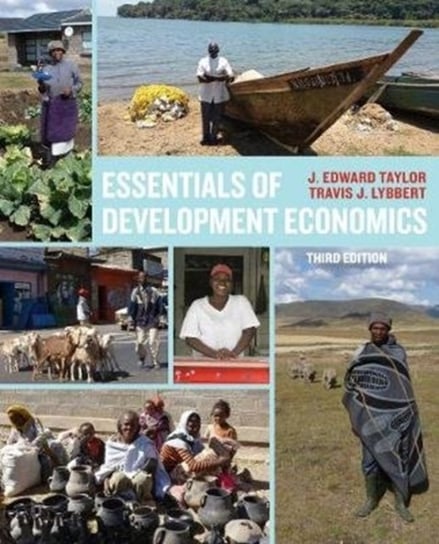 Essentials of Development Economics. Third Edition Travis J. Lybbert, J. Edward Taylor