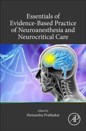 Essentials of Evidence-Based Practice of Neuroanesthesia and Neurocritical Care Opracowanie zbiorowe