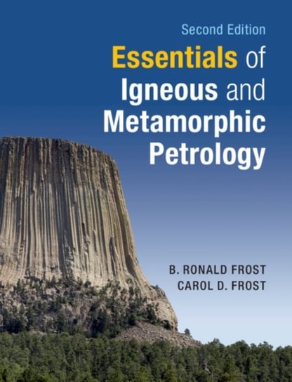 Essentials of Igneous and Metamorphic Petrology B. Ronald Frost