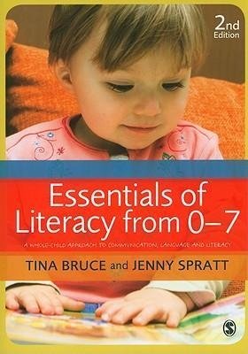 Essentials of Literacy from 0-7 Bruce Tina, Spratt Jenny