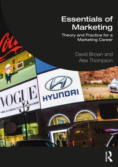 Essentials of Marketing: Theory and Practice for a Marketing Career David Brown