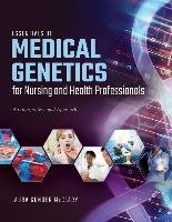 Essentials of Medical Genetics for Nursing and Health Professionals: An Interprofessional Approach Gunder Mcclary Laura M.