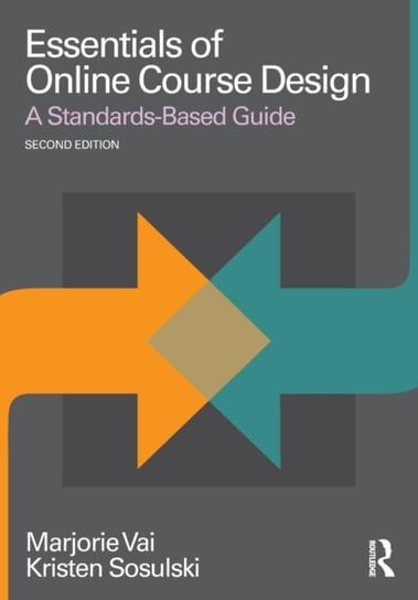 Essentials of Online Course Design: A Standards-Based Guide Opracowanie zbiorowe