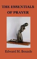 Essentials of Prayer Bounds Edward M.