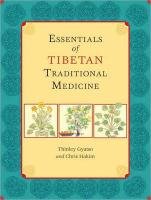 Essentials of Tibetan Traditional Medicine Gyatso Thinley, Hakim Chris