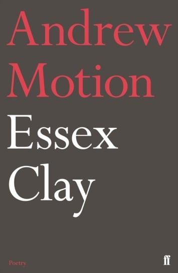 Essex Clay Sir Andrew Motion