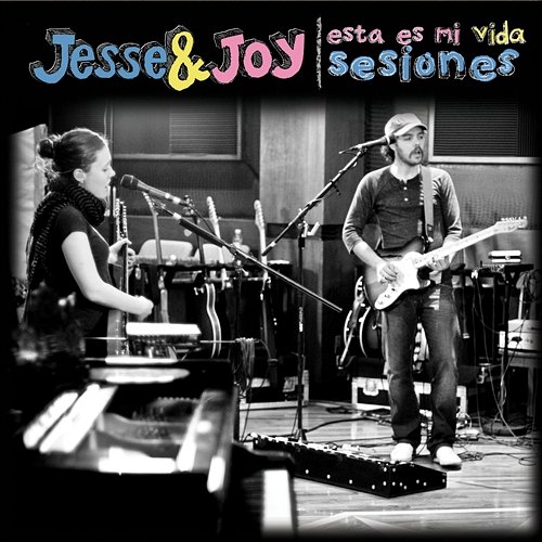 Esta Es Mi Vida [Sesiones] Jesse & Joy