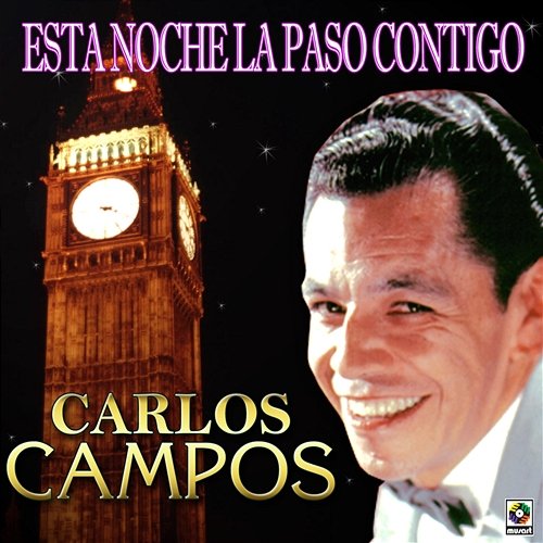 Esta Noche La Paso Contigo Carlos Campos