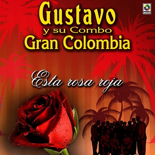 Esta Rosa Roja Gustavo y Su Combo Gran Colombia