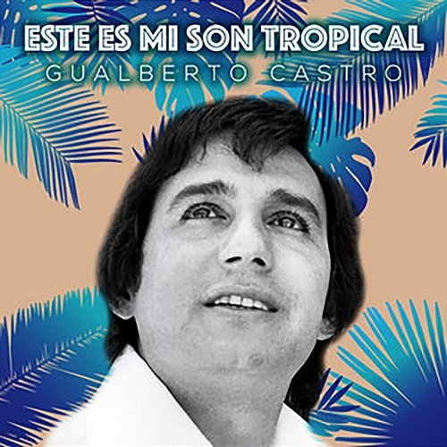 Este Es Mi Son Tropical Gualberto Castro