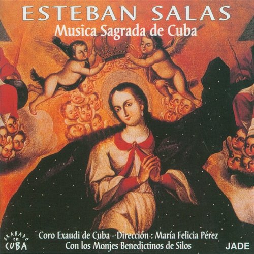 Esteban Salas : Musica Sagrada de Cuba Monjes Benedictinos De Silos