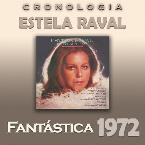 Estela Raval Cronología - Fantástica (1972) Estela Raval