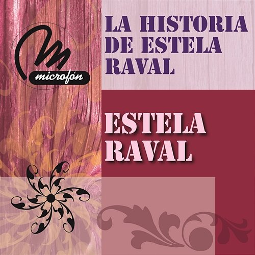 Estela Raval Hoy, La Historia de Sus Éxitos Estela Raval