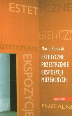 Estetyczne Przestrzenie Ekspozycji Muzealnych Popczyk Maria