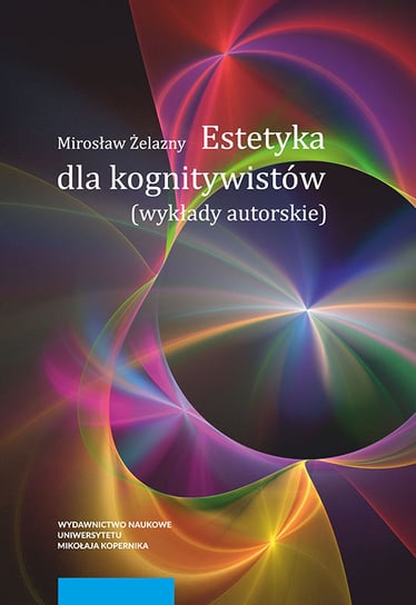 Estetyka dla kognitywistów Żelazny Mirosław