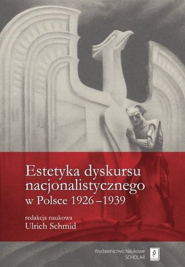 Estetyka dyskursu nacjonalistycznego w Polsce 1926-1939 Opracowanie zbiorowe