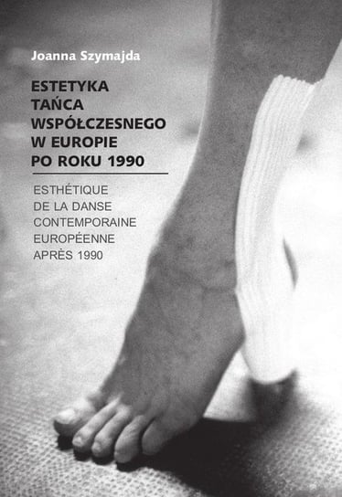 Estetyka tańca współczesnego w Europie po roku 1990 Szymajda Joanna