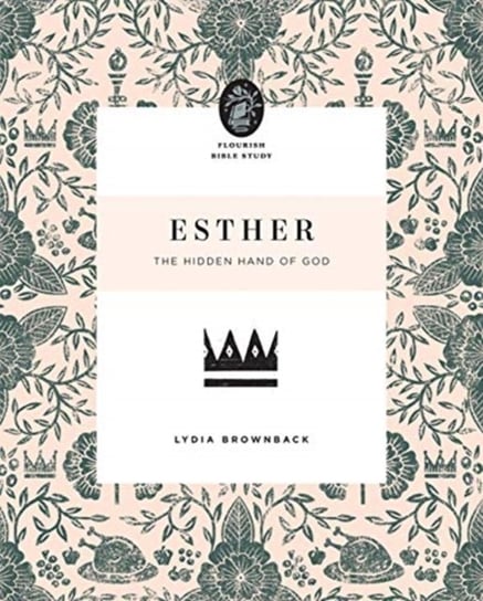 Esther: The Hidden Hand of God Lydia Brownback