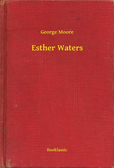 Esther Waters Moore George