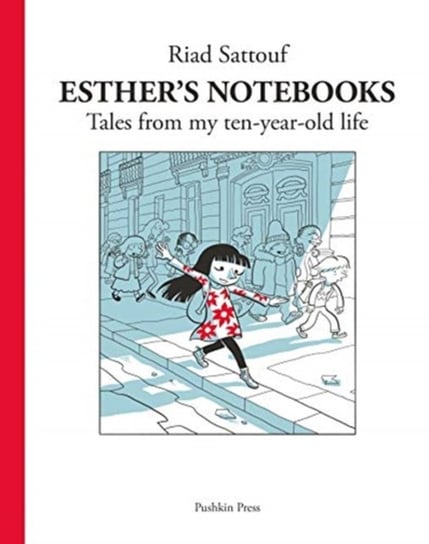 Esthers Notebooks 1. Tales from my ten-year-old life Sattouf Riad