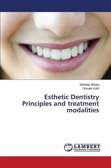 Esthetic Dentistry Principles and treatment modalities Bhatia Shekhar
