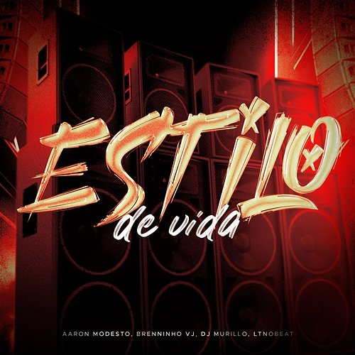 Estilo De Vida Aaron Modesto & Brenninho VJ feat. Murillo e LT no Beat