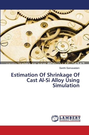 Estimation Of Shrinkage Of Cast Al-Si Alloy Using Simulation Samavedam Santhi