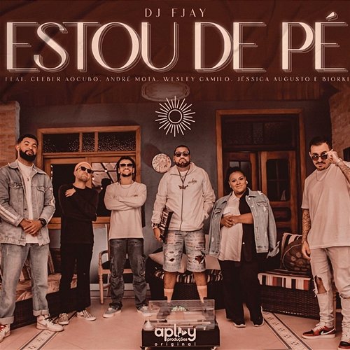 Estou de Pé DJ Fjay feat. Wesley Camilo, Cléber Ao Cubo, Biorki, Jéssica Augusto, André Mota