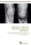 Estradiol - Können Hormone Gelenke schützen? Ewald Kristian