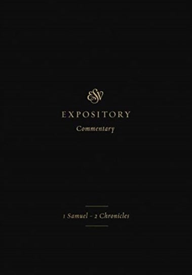 ESV Expository Commentary: 1 Samuel-2 Chronicles Opracowanie zbiorowe
