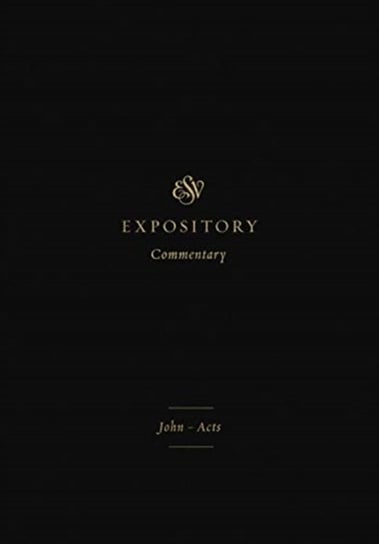 ESV Expository Commentary: John-Acts Opracowanie zbiorowe