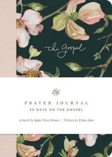 ESV Prayer Journal: 30 Days on the Gospel: 30 Days on the Gospel Erika Allen