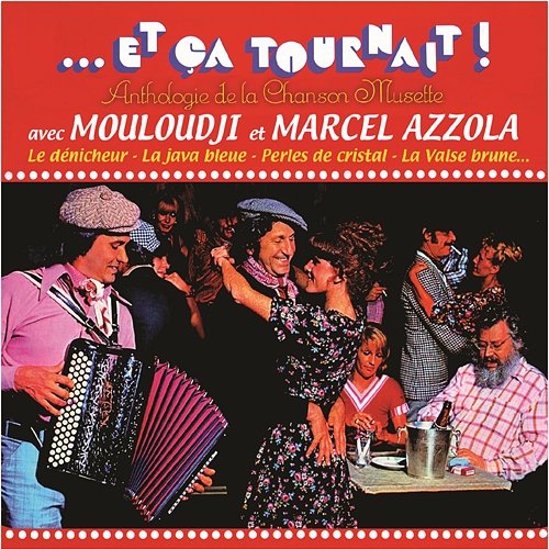 Et ça tournait - Anthologie de la chanson musette Mouloudji, Marcel Azzola
