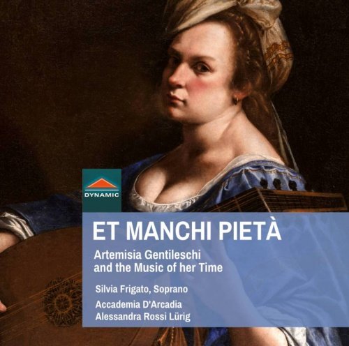 Et Manchi Pieta/ Artemisia Gentileschi And The Music Of Her Time Frigato Silvia