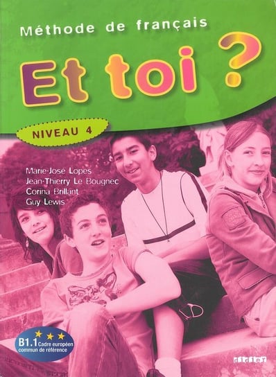 Et toi? 4. Język francuski. Podręcznik. Poziom B1.1 Lopes Marie-Jose